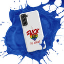 "I Suck...." Snap case for Samsung®