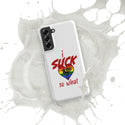 "I Suck...." Snap case for Samsung®