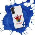 "I Suck...." Snap case for Samsung®