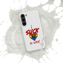 "I Suck...." Snap case for Samsung®