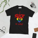 "I Suck..." T-Shirt